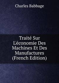 Trait? Sur L'?conomie Des Machines Et Des Manufactures (French Edition)