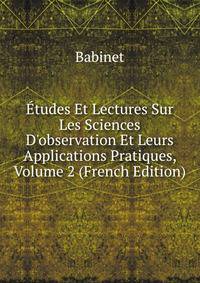 ?tudes Et Lectures Sur Les Sciences D'observation Et Leurs Applications Pratiques, Volume 2 (French Edition)