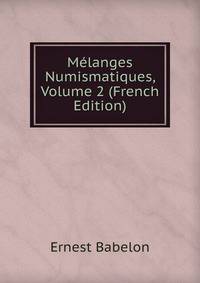 Melanges Numismatiques, Volume 2 (French Edition)