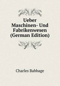 Ueber Maschinen- Und Fabrikenwesen (German Edition)