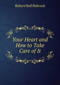 Your Heart and How to Take Care of It