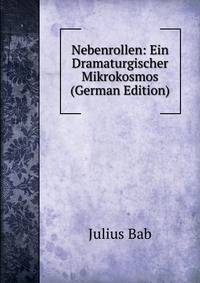 Nebenrollen: Ein Dramaturgischer Mikrokosmos (German Edition)