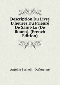Description Du Livre D'heures Du Prieur? De Saint-Lo (De Rouen). (French Edition)
