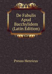 De Fabulis Apud Bacchylidem (Latin Edition)