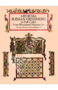 Medieval Russian Ornament in Full Color from Illuminated Manuscripts. Moscow Museum of Art and Industry