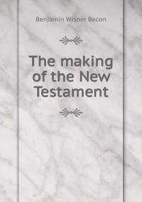 The making of the New Testament