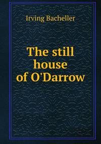 The still house of O'Darrow