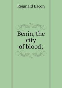 Benin, the city of blood;