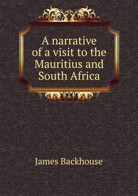A narrative of a visit to the Mauritius and South Africa