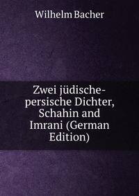 Zwei judische-persische Dichter, Schahin and Imrani (German Edition)