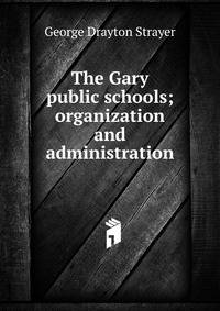The Gary public schools; organization and administration