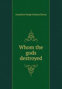 Whom the gods destroyed