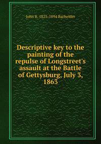 Descriptive key to the painting of the repulse of Longstreet's assault at the Battle of Gettysburg, July 3, 1863