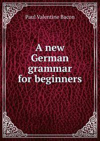 A new German grammar for beginners