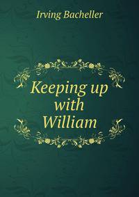 Keeping up with William