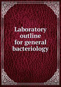 Laboratory outline for general bacteriology