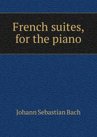 French suites, for the piano
