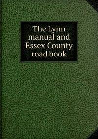 The Lynn manual and Essex County road book