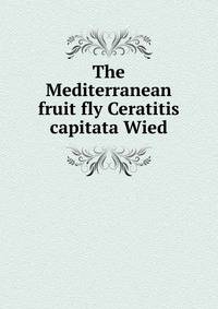 The Mediterranean fruit fly Ceratitis capitata Wied.