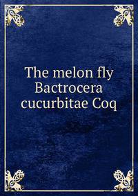 The melon fly Bactrocera cucurbitae Coq.