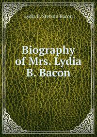 Biography of Mrs. Lydia B. Bacon
