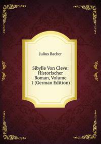 Sibylle Von Cleve: Historischer Roman, Volume 1 (German Edition)