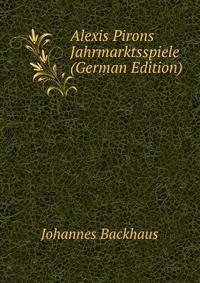 Alexis Pirons Jahrmarktsspiele (German Edition)