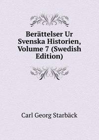Berattelser Ur Svenska Historien, Volume 7 (Swedish Edition)