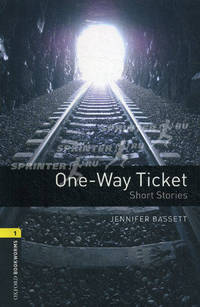 Oxford Bookworms Library: One-Way Ticket - Short Stories: Level 1: 400-Word Vocabulary