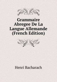 Grammaire Abregee De La Langue Allemande (French Edition)