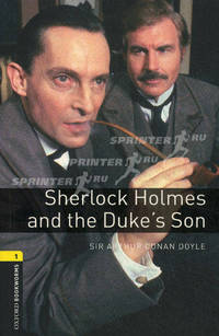 Oxford Bookworms Library: Sherlock Holmes and the Duke's Son: Level 1: 400-Word Vocabulary