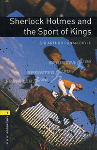 Oxford Bookworms Library: Sherlock Holmes and the Sport of Kings: Level 1: 400-Word Vocabulary