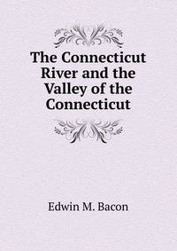 The Connecticut River and the Valley of the Connecticut