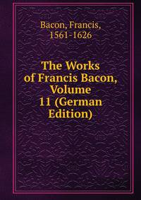 The Works of Francis Bacon, Volume 11 (German Edition)