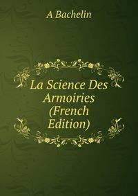 La Science Des Armoiries (French Edition)
