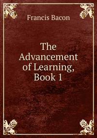 The Advancement of Learning, Book 1