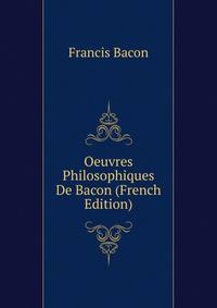 Oeuvres Philosophiques De Bacon (French Edition)