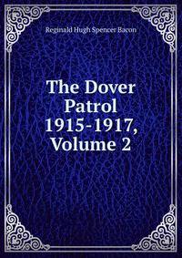The Dover Patrol 1915-1917, Volume 2