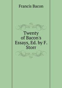 Twenty of Bacon's Essays, Ed. by F. Storr