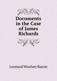 Documents in the Case of James Richards
