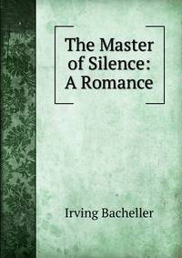 The Master of Silence: A Romance