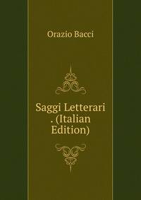 Saggi Letterari . (Italian Edition)