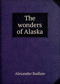 The wonders of Alaska