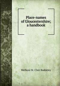 Place-names of Gloucestershire; a handbook