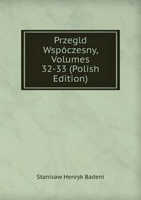 Przegld Wspoczesny, Volumes 32-33 (Polish Edition)