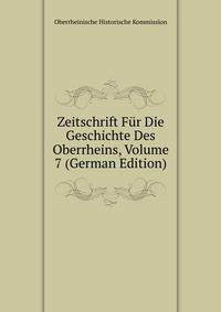 Zeitschrift Fur Die Geschichte Des Oberrheins, Volume 7 (German Edition)