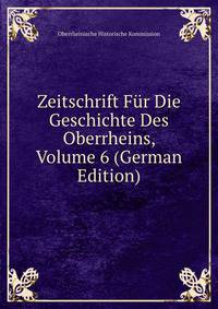Zeitschrift Fur Die Geschichte Des Oberrheins, Volume 6 (German Edition)