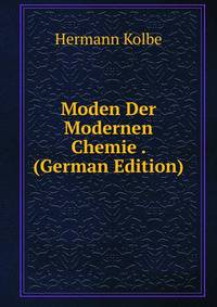 Moden Der Modernen Chemie . (German Edition)
