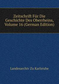 Zeitschrift Fur Die Geschichte Des Oberrheins, Volume 16 (German Edition)