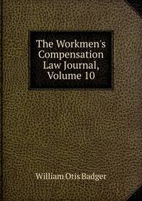 The Workmen's Compensation Law Journal, Volume 10